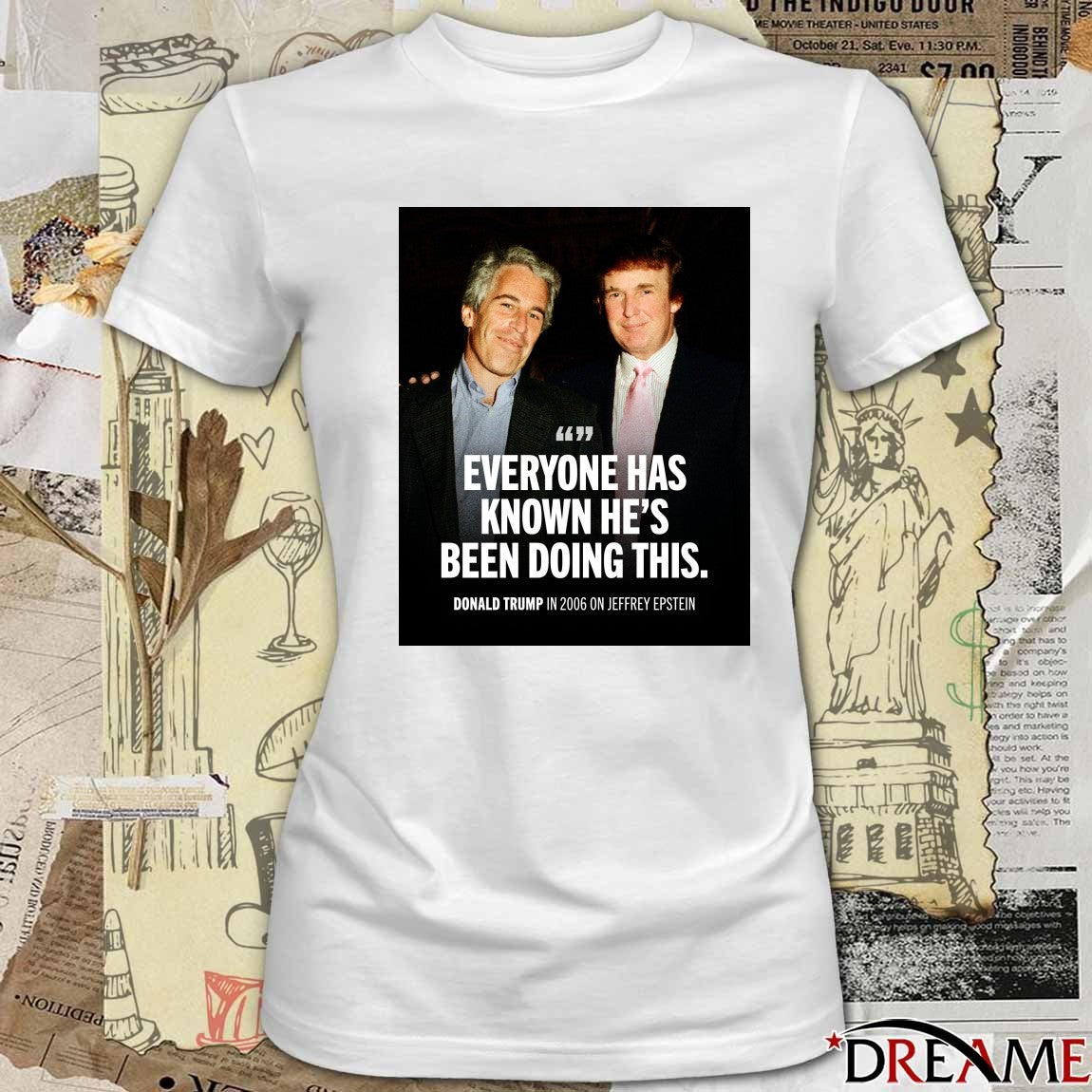 Everyone Has Known He’s Been doing This Donald Trump In 2006 On Jeffrey Epstein Poster t-shirt