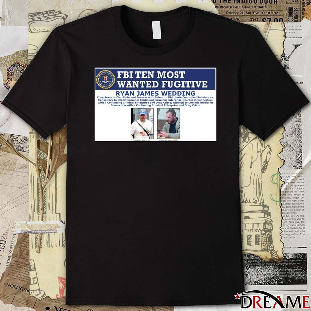 FBI Ten Most Wanted Fugitive Ryan James Wedding t-shirt