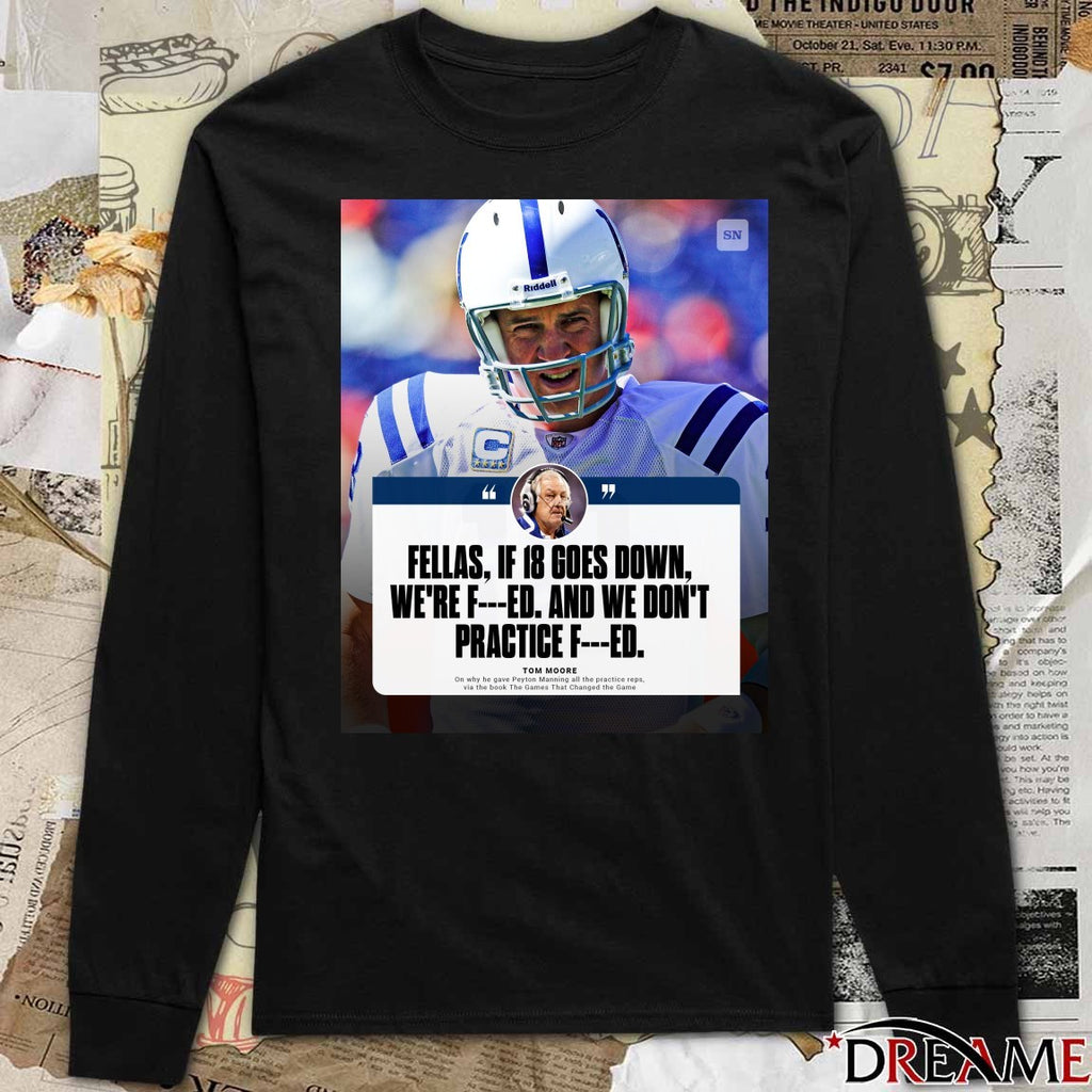 Fellas If 18 Goes Down We’re F And We Don’t Practice F Tom Moore Poster t-shirt