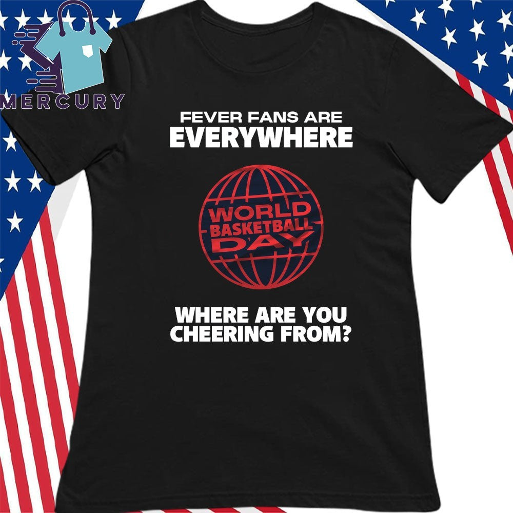 Fever Fans Are Everywhere Where Are You Cheering From Indiana Fever Shirt
