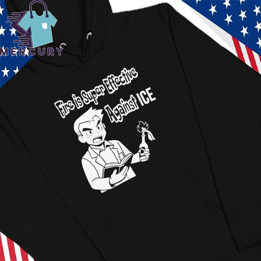 Fire Is Super Effective Against ICE Shirt