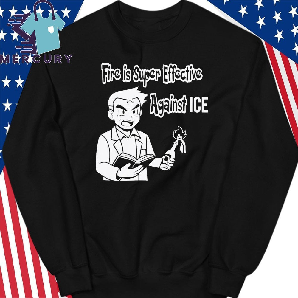 Fire Is Super Effective Against ICE Shirt
