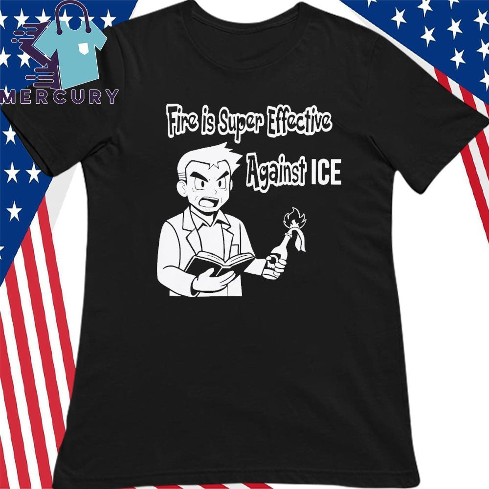 Fire Is Super Effective Against ICE Shirt