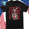 Five Nights at Freddy’s Always Come Back Shirt