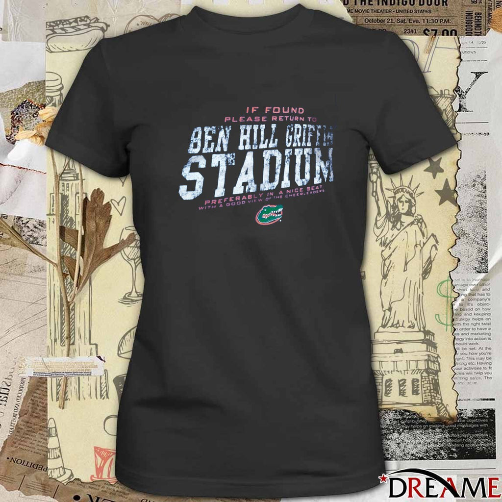 Florida Gators If Found Please Return To Ben Hill Griffin Stadium Preferably In A Nice Seat With A Good View Of The Cheerleaders t-shirt