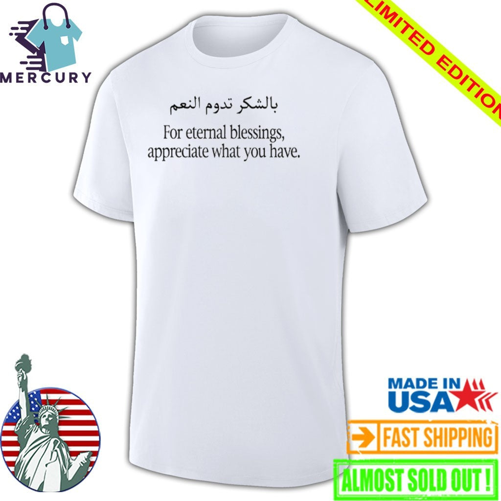 For Eternal Blessings Appreciate What You Have Shirt