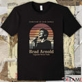 Forever In Our Songs Brad Arnold Legends Never Fade t-shirt