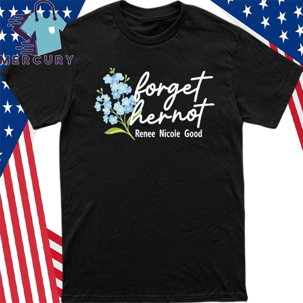 Forget Her Not Memorial Shirt Renee Nicole Good Remembrance Shirt