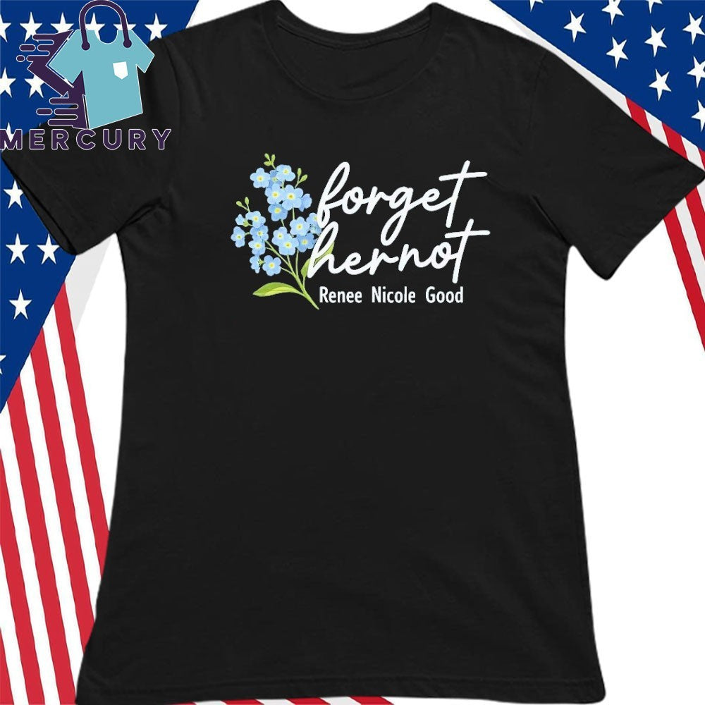 Forget Her Not Memorial Shirt Renee Nicole Good Remembrance Shirt