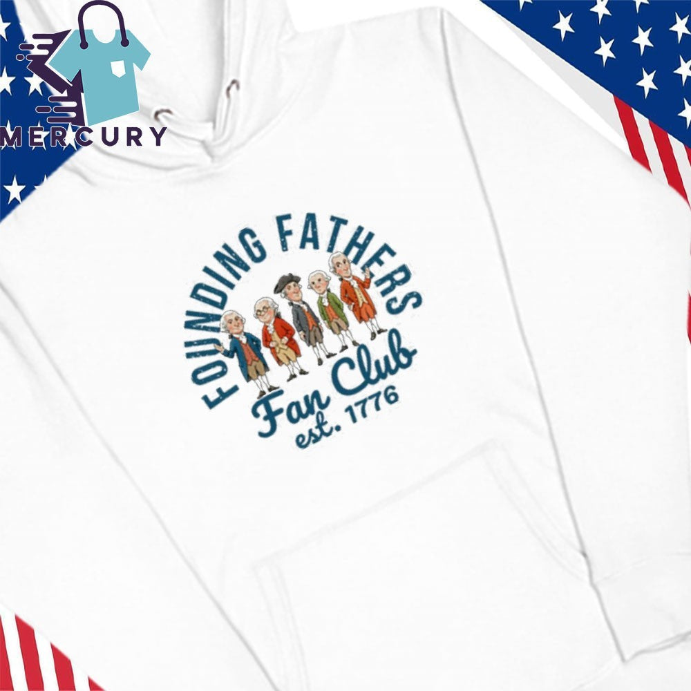 Founding Fathers Fan Club Est 1776 Shirt