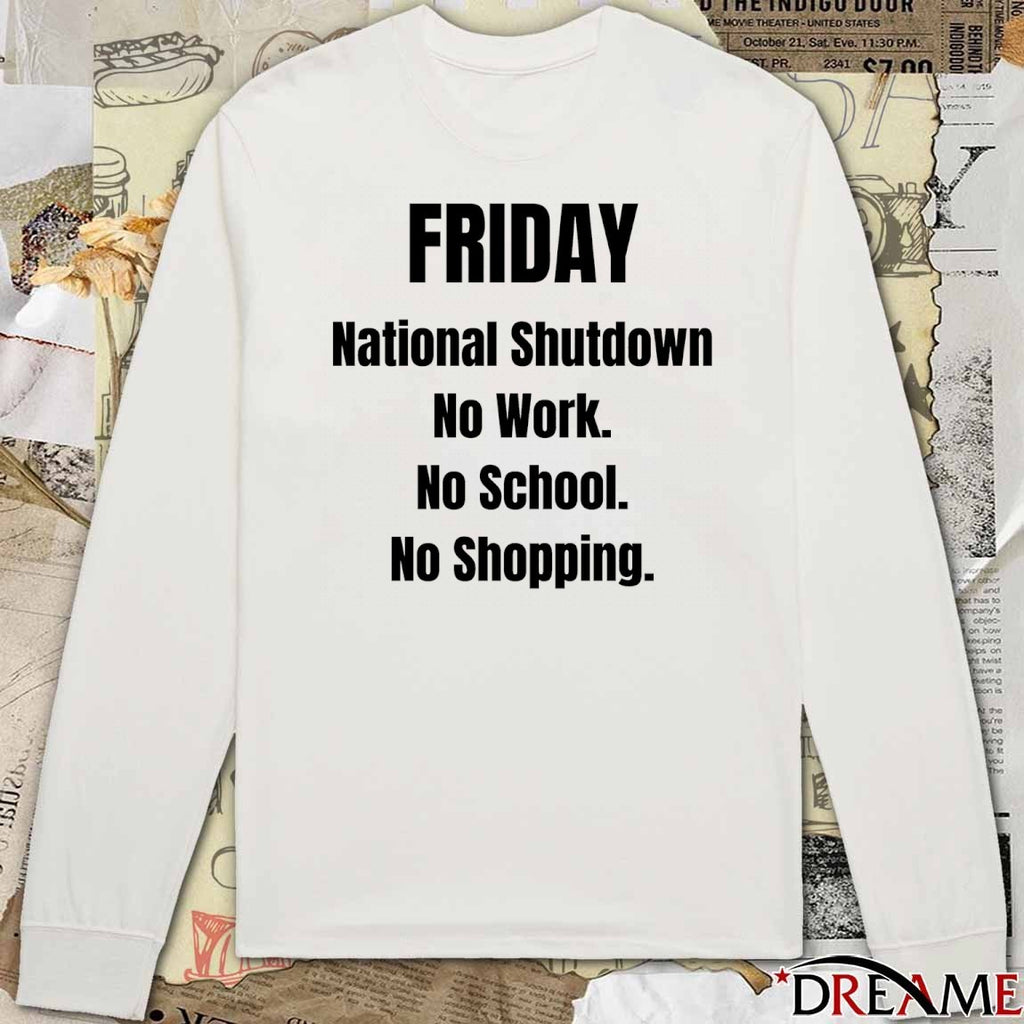 Friday National Shutdown No Work No School No Shopping t-shirt