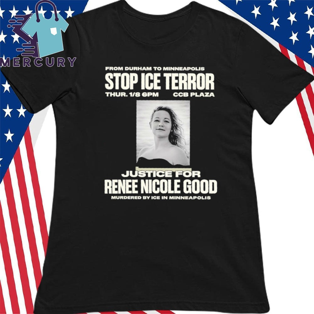 From Durham To Minneapolis Stop ICE Terror Protest Justice for Renee Nicole Good Shirt