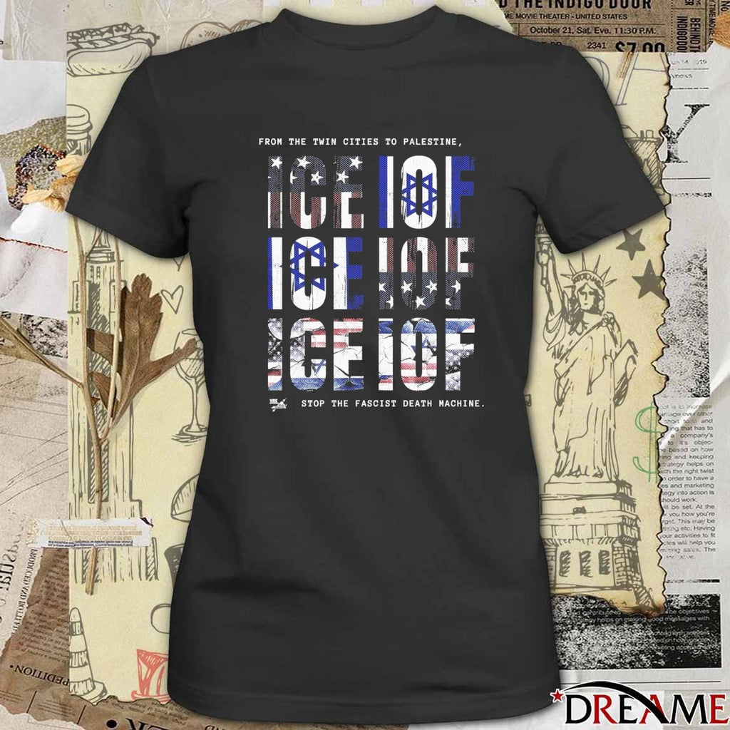 From The Twin Cities To Palestine ICE IOF Stop The Fascist Death Machine t-shirt