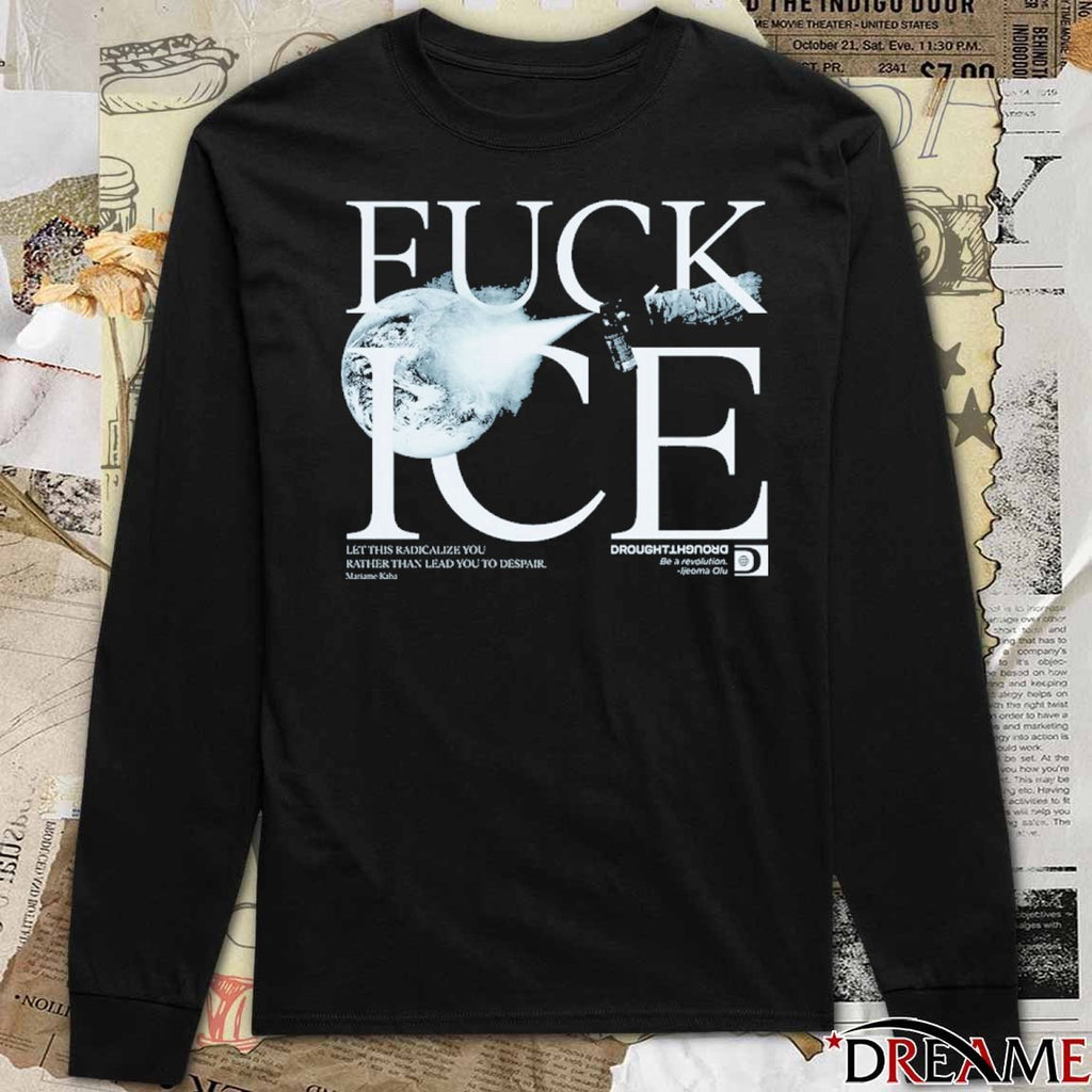 Fuck ICE Let This Radicalize You Rather Than Lead You To Despair Fund Health care Stop ICE t-shirt