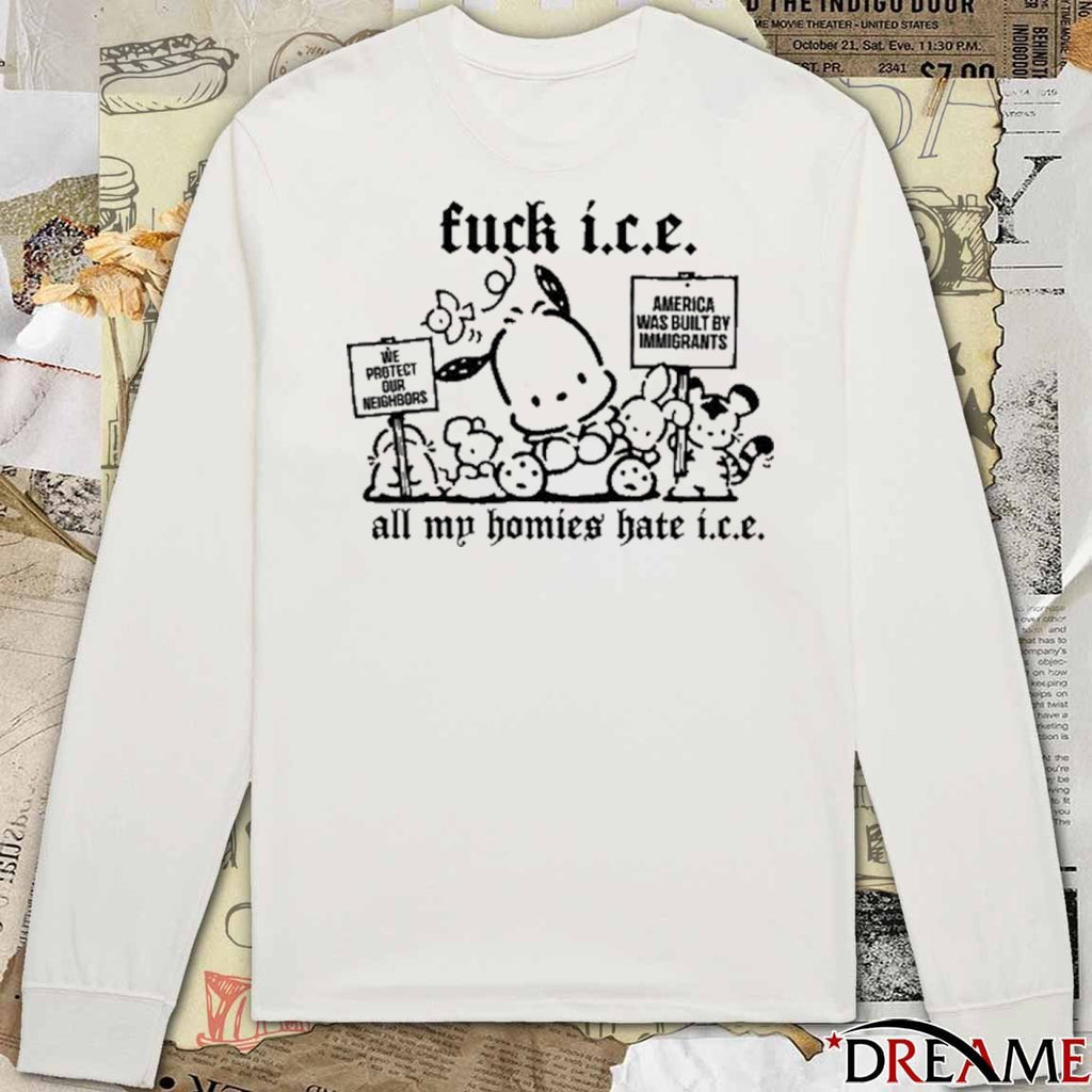 Fuck Ice All My Homies Hate ICE We Protect Our Neighbors America Was Built t-shirt