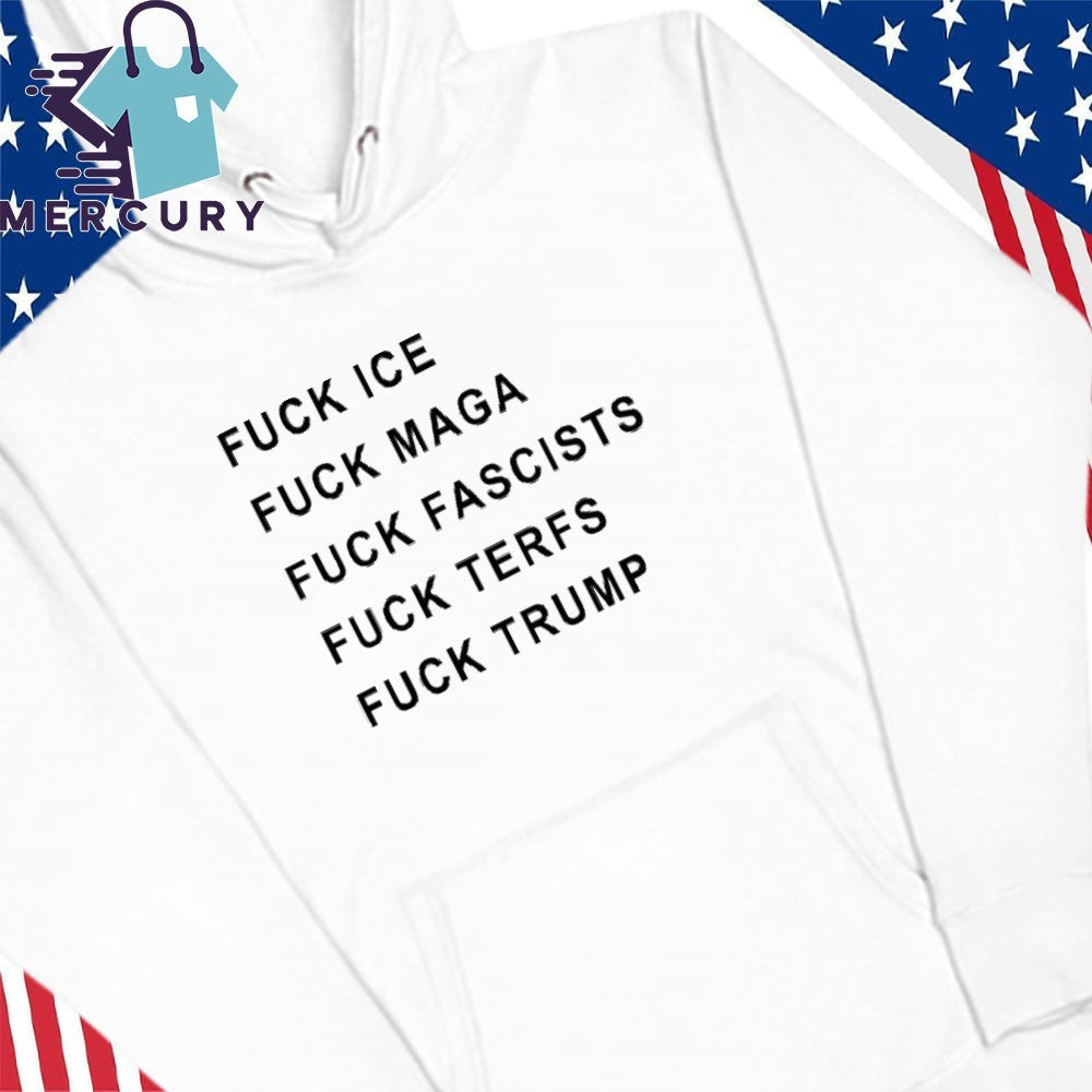 Fuck Ice Fuck Maga Fuck Fascists Fuck Terfs Fuck Trump Hudson Williams Shirt