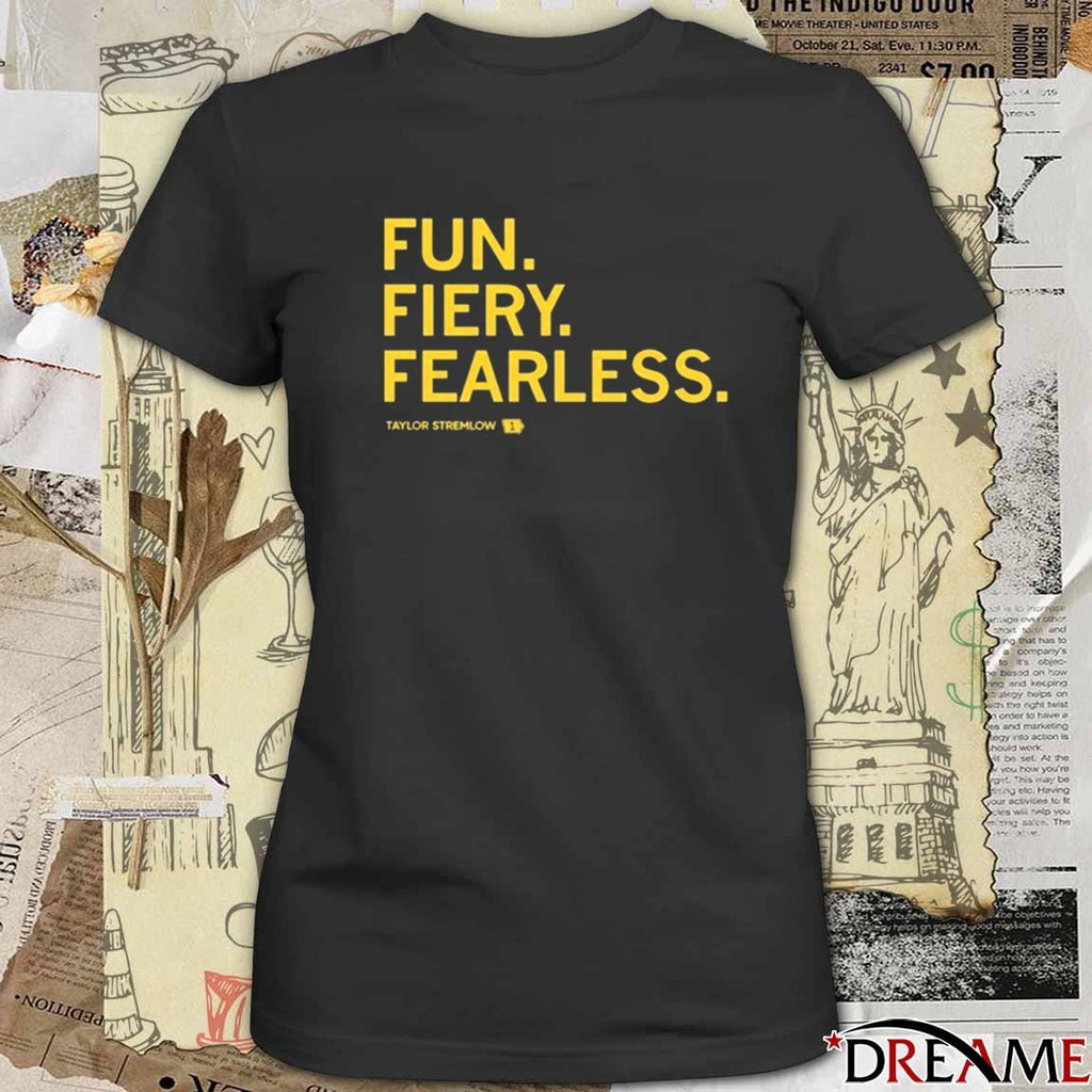 Fun Fiery Fearless Taylor Stremlow t-shirt