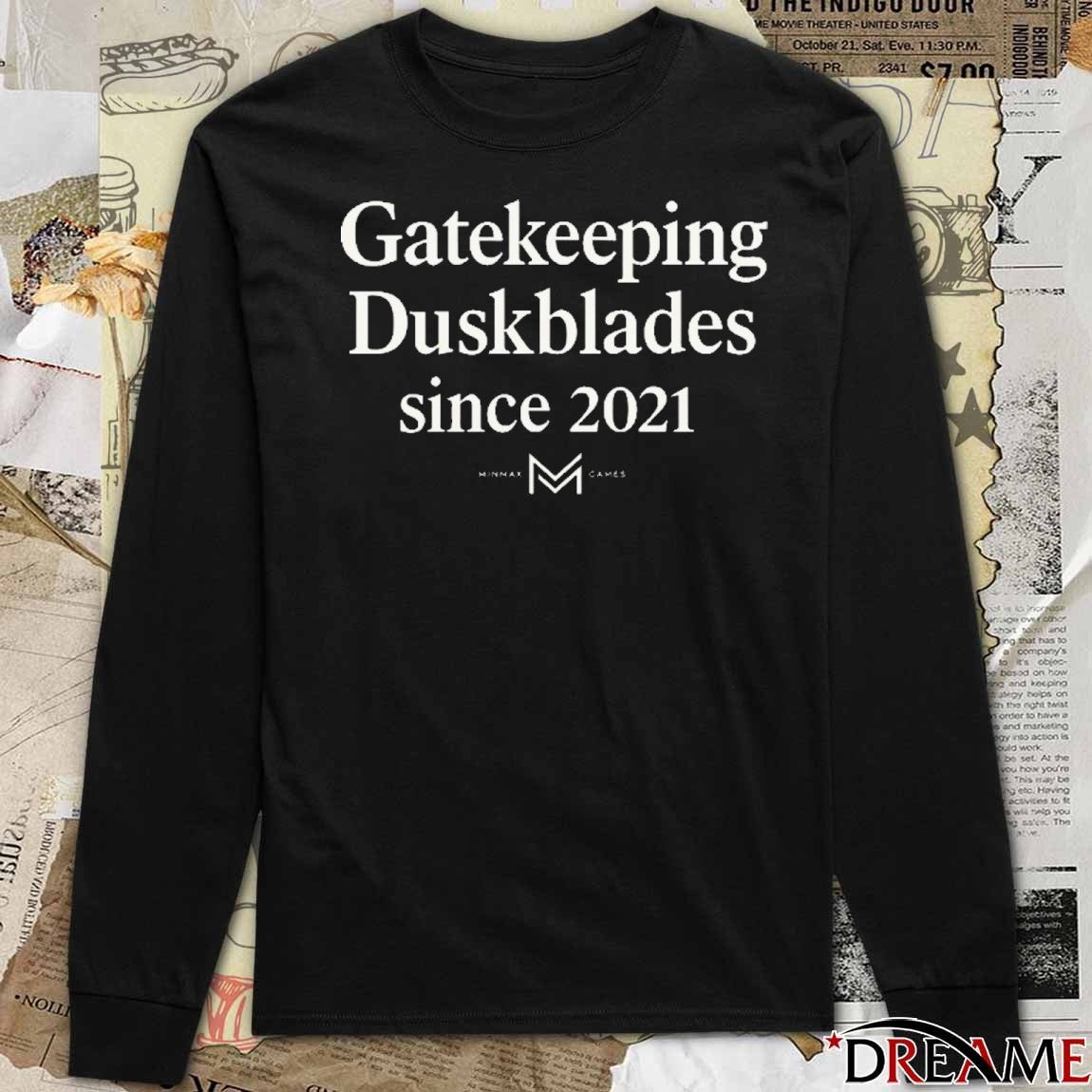 Gatekeeping Duskblades Since 2021 Minmax Games t-shirt
