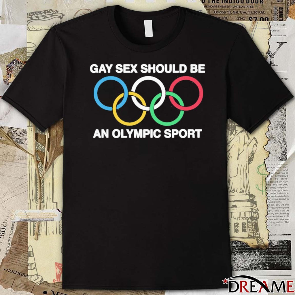 Gay Sex Should An Olympic Sport t-shirt