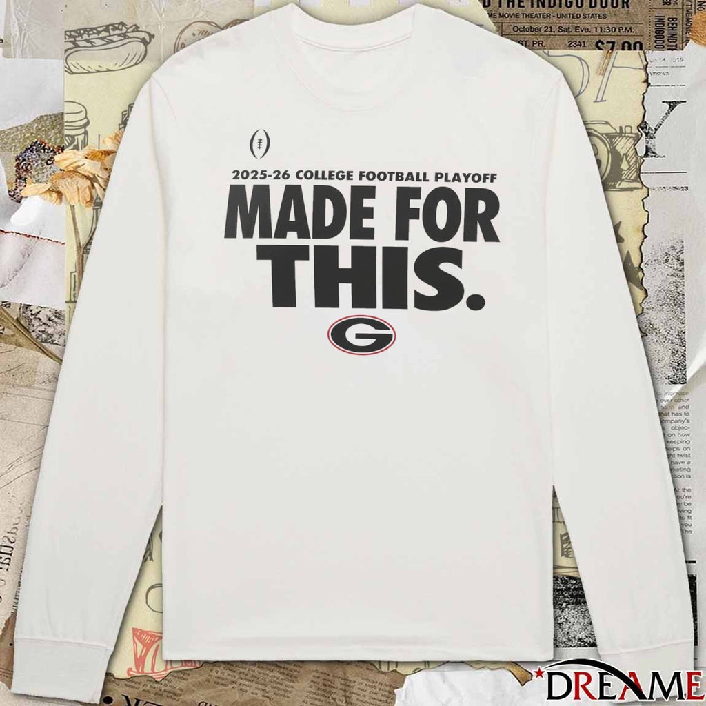 Georgia Bulldogs 2025-26 College Football Playoff Made For This t-shirt