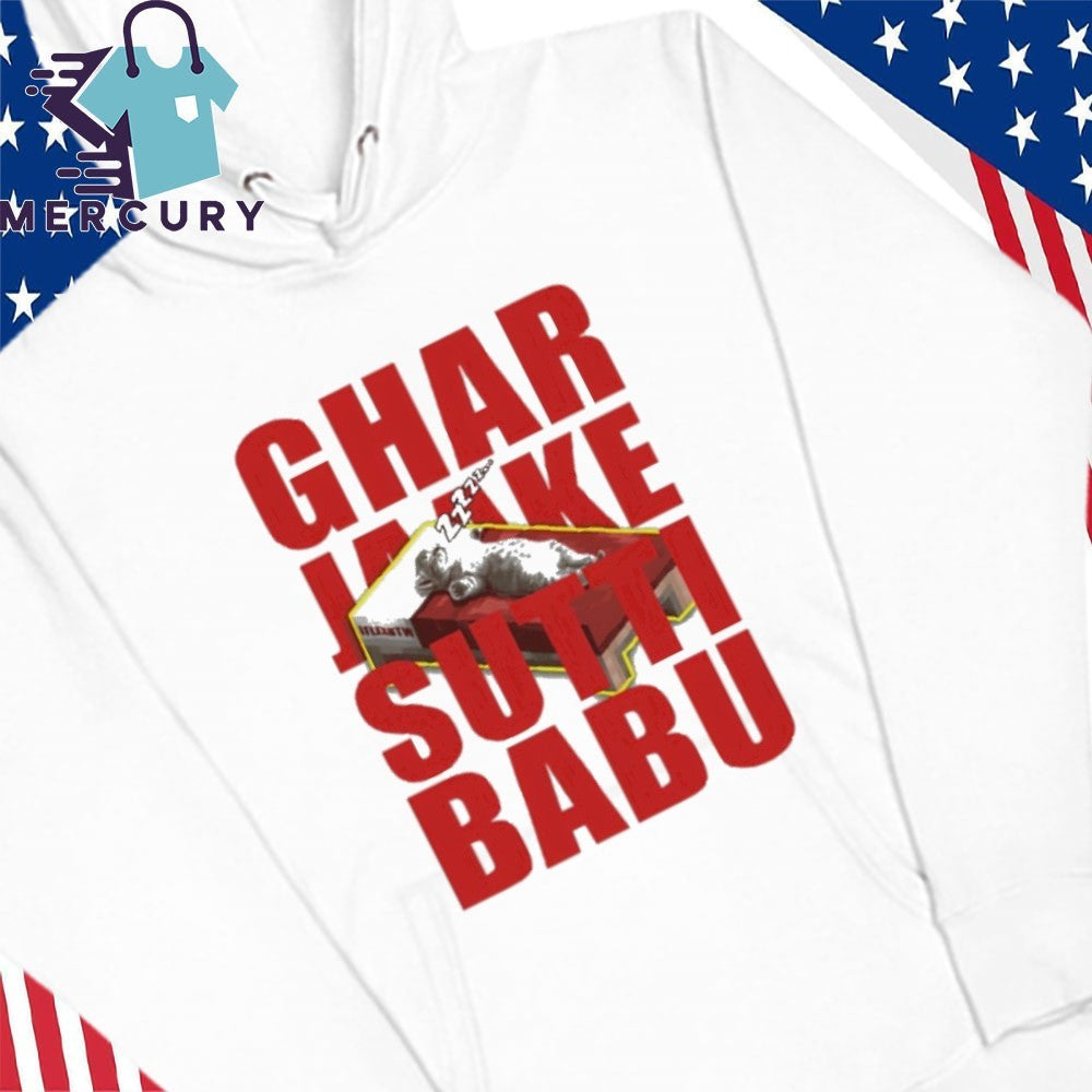 Ghar Jaake Sutti Babu Shirt