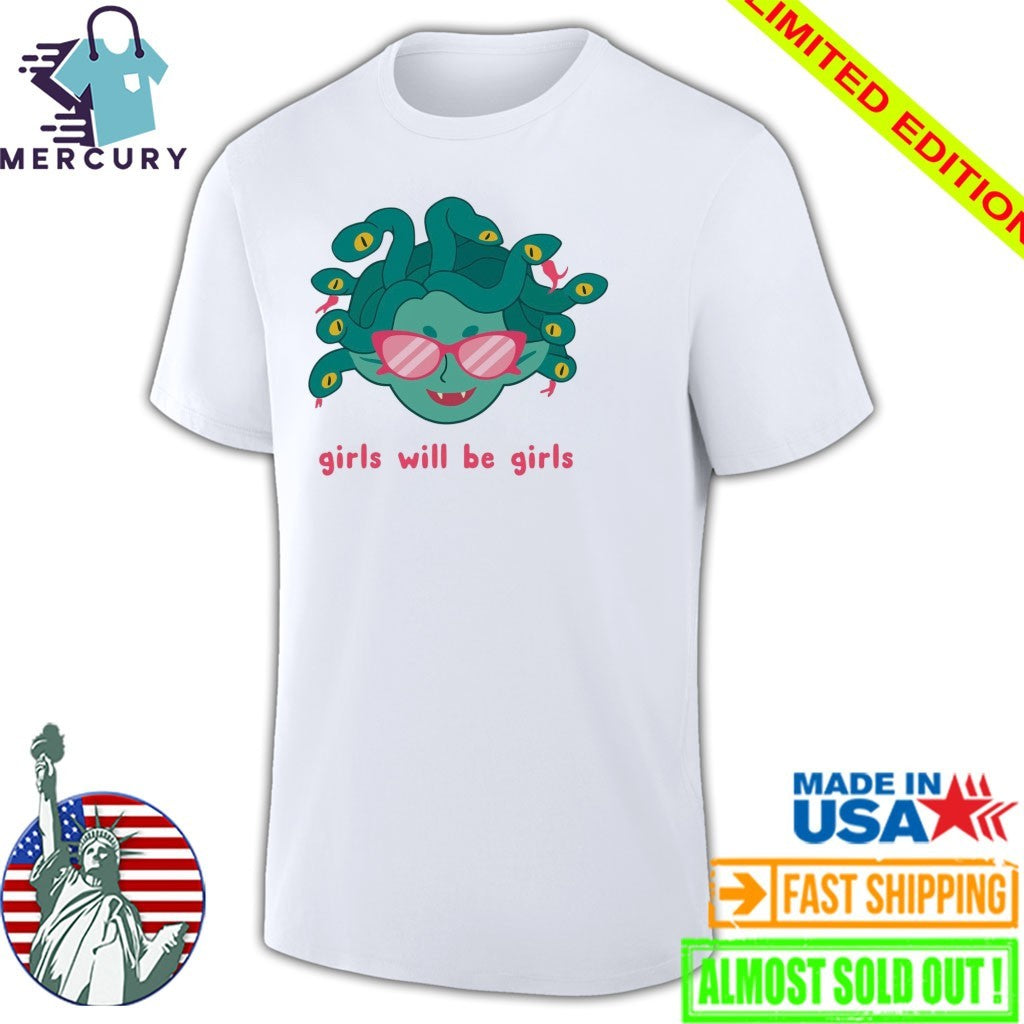 Girls Will Be Girls Medusa Shirt