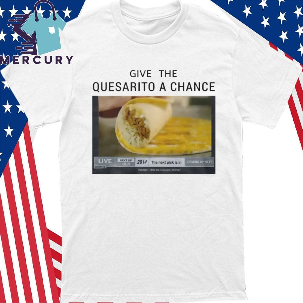 Give The Quesarito A Change Taco Bell Shirt