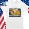 Give The Quesarito A Change Taco Bell Shirt