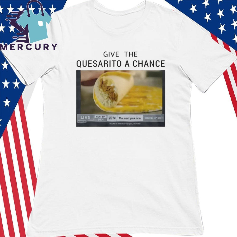Give The Quesarito A Change Taco Bell Shirt