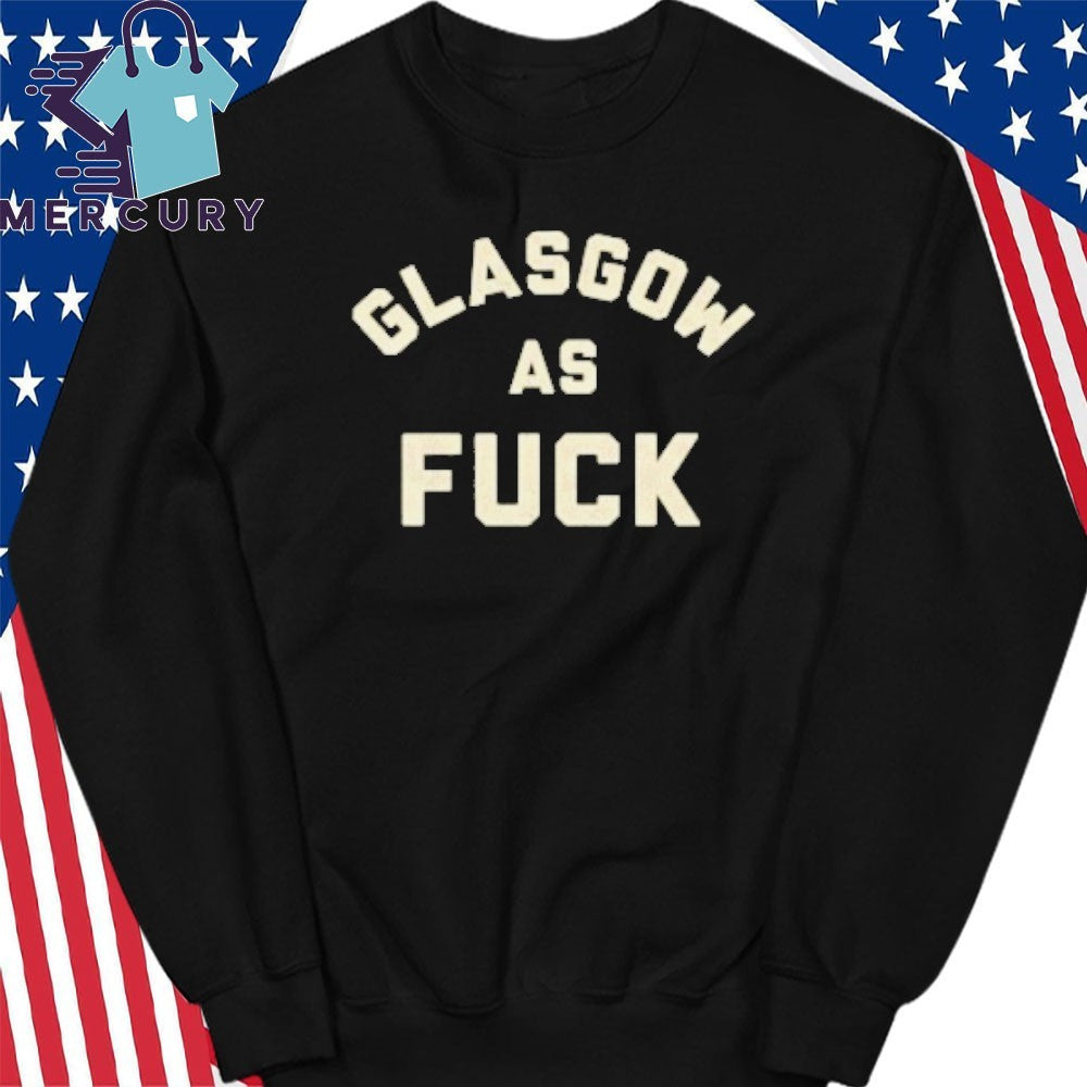 Glasgow As Fuck Shirt