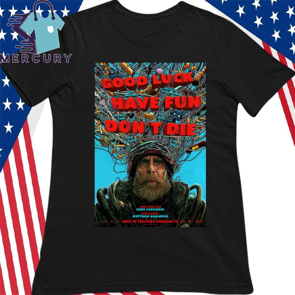 Good Luck Have Fun Dont Die Poster Shirt