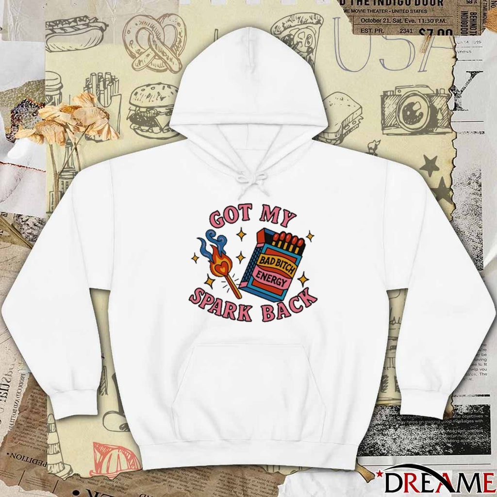 Got My Spark Back Bad Bitch Energy t-shirt