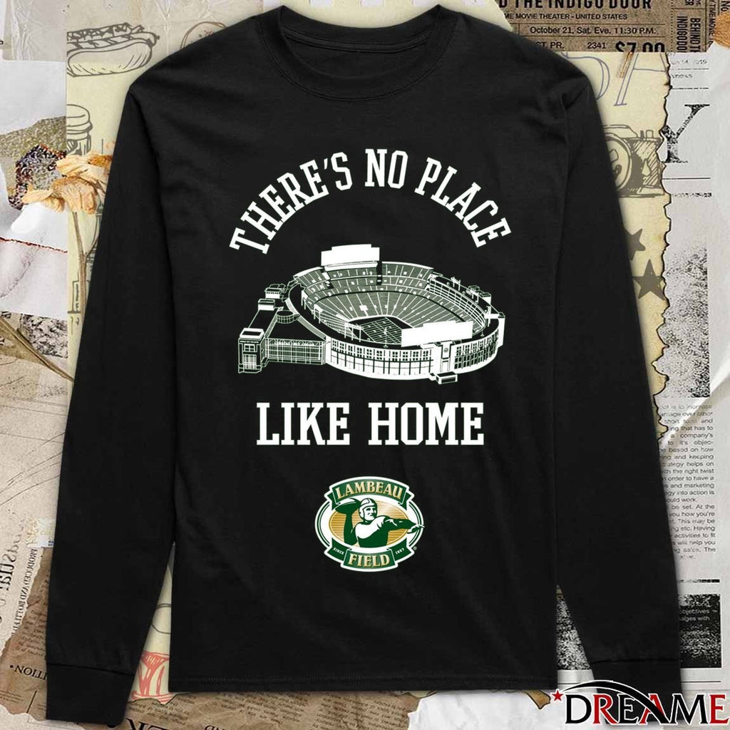 Green Bay Packers Lambeau Field There’s No Place Like Home t-shirt