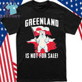 Greenland Is Not For Sale Love Greenland Support Greenlander Shirt