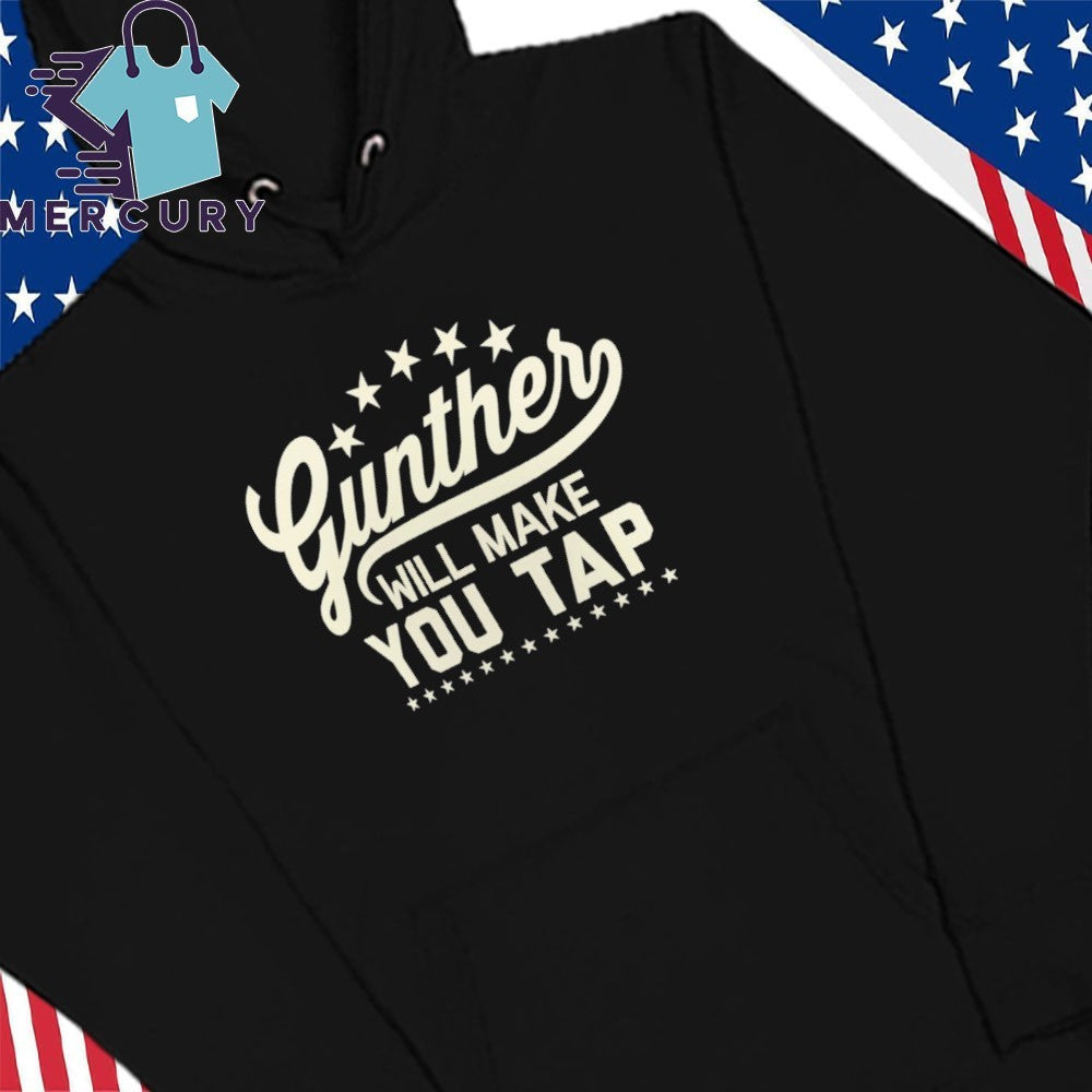 Gunther Will Make You Tap Shirt