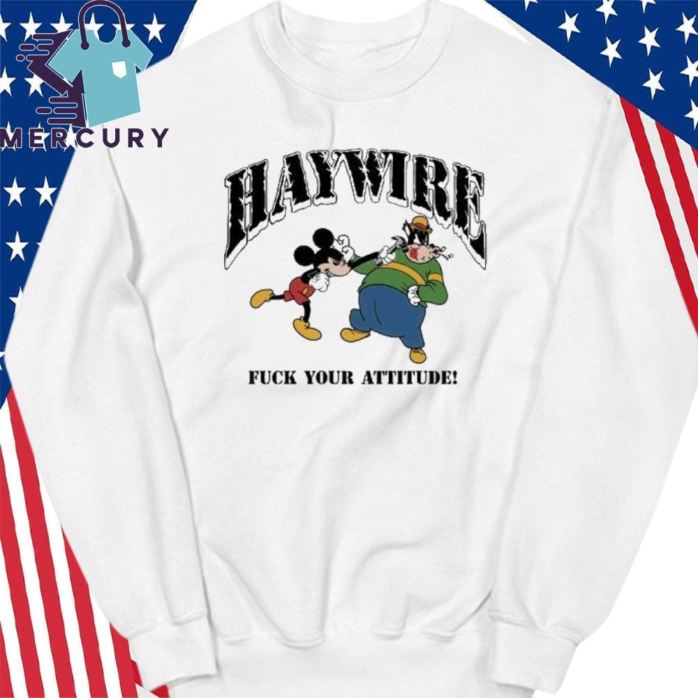 Haywire Fuck You Attitude Shirt