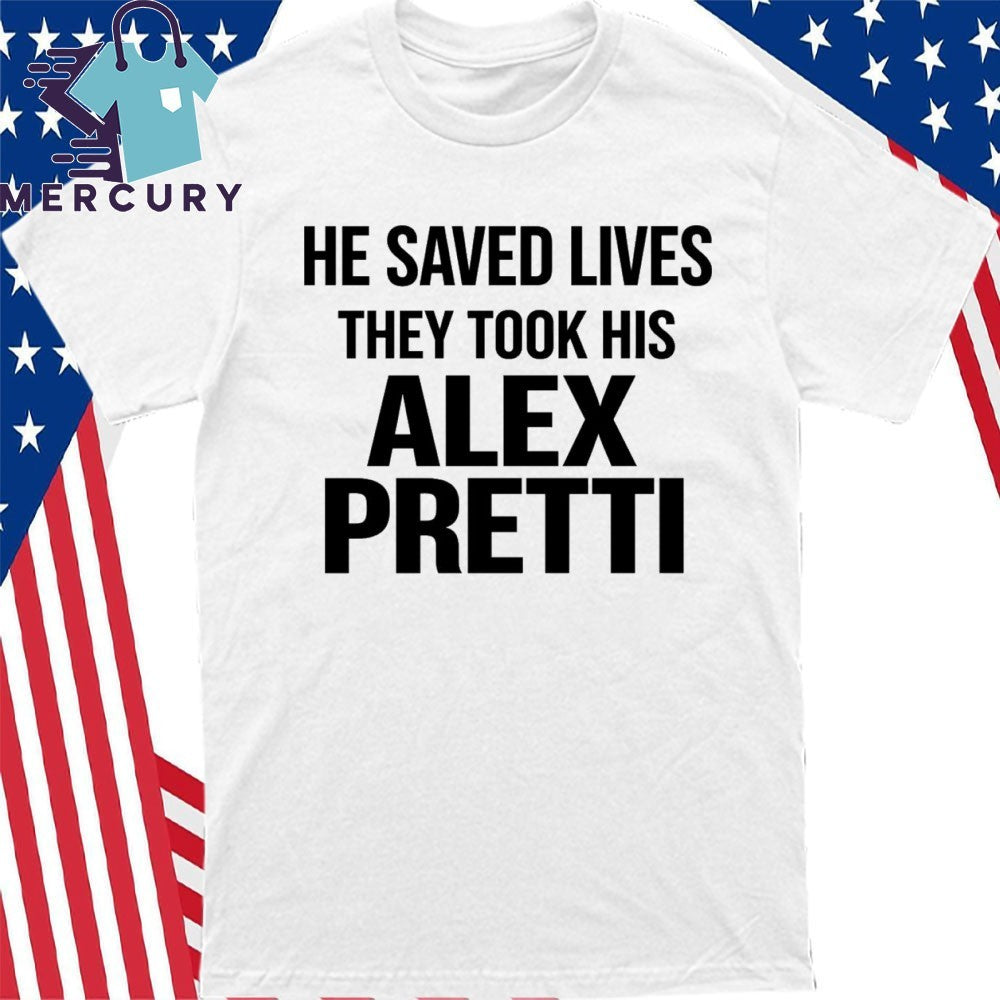 He Saced Lives They Took His Alex Pretti Shirt
