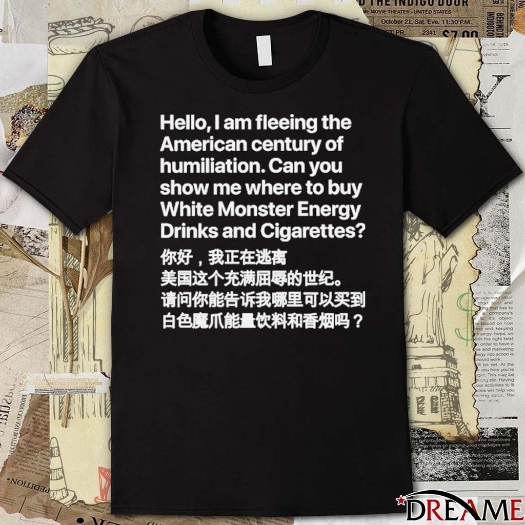 Hello, I Am Fleeing The American Century Of Humiliation t-shirt