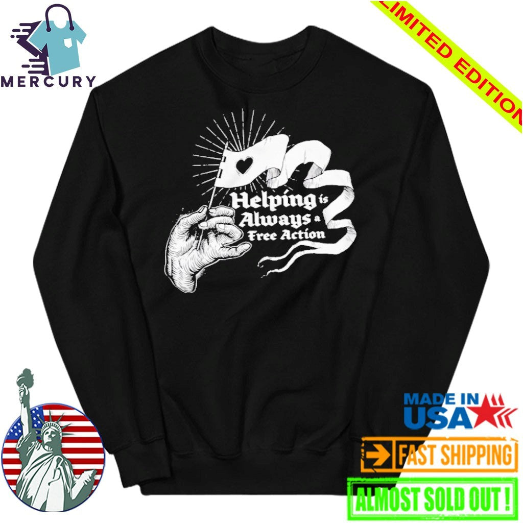 Helping Is Always A Free Action Shirt
