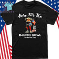 Here For The Benito Bowl The Best Half Time 2026 Shirt