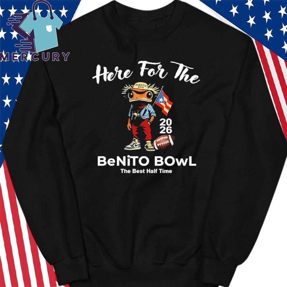 Here For The Benito Bowl The Best Half Time 2026 Shirt