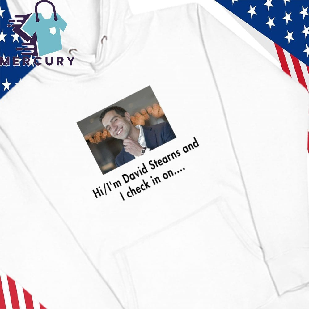 Hi I’m David Stearns And I Check In On Shirt