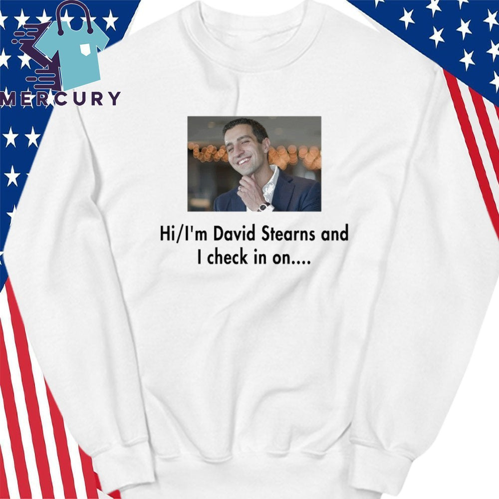 Hi I’m David Stearns And I Check In On Shirt