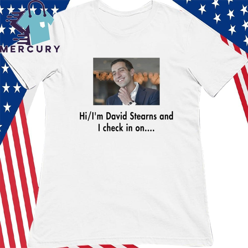 Hi I’m David Stearns And I Check In On Shirt