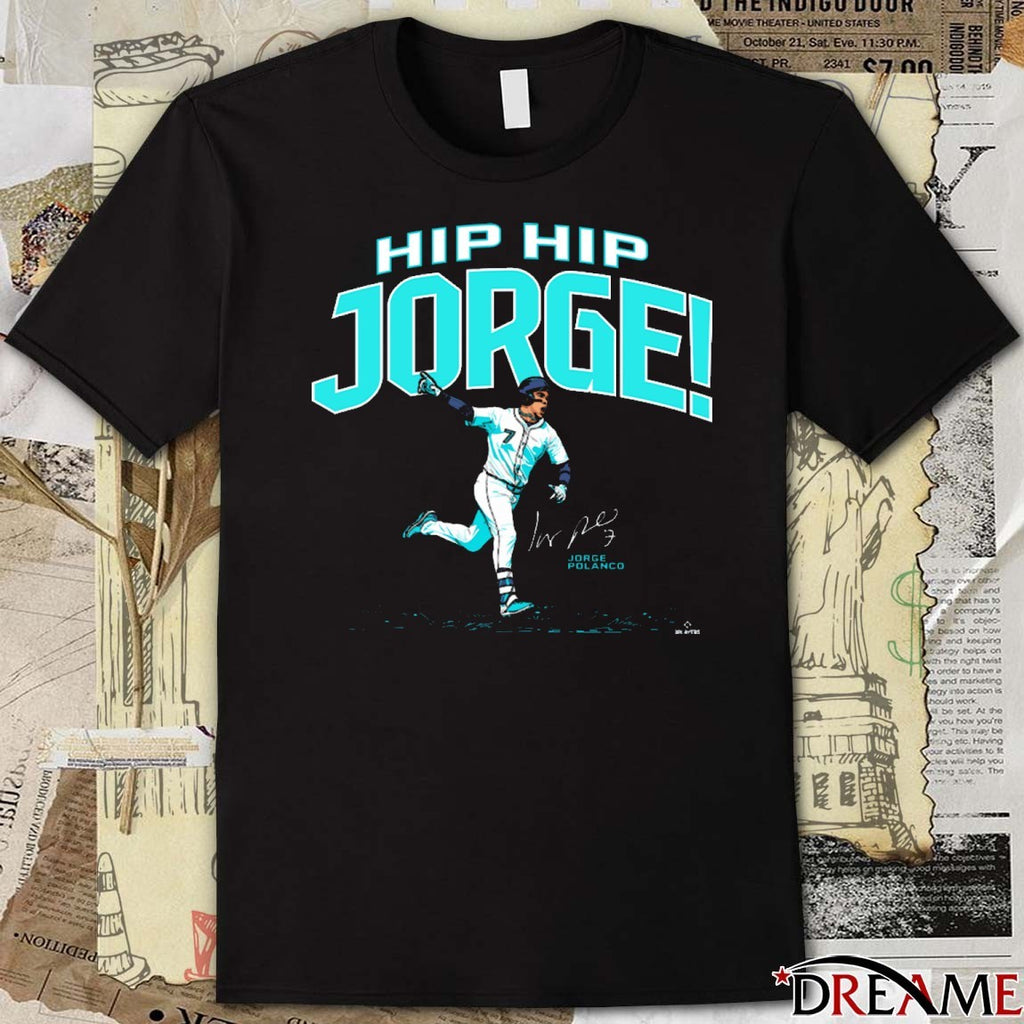 Hip Hip Jorge! The Clincher Jorge Polanco Seattle Mariners MLB Signature t–shirt