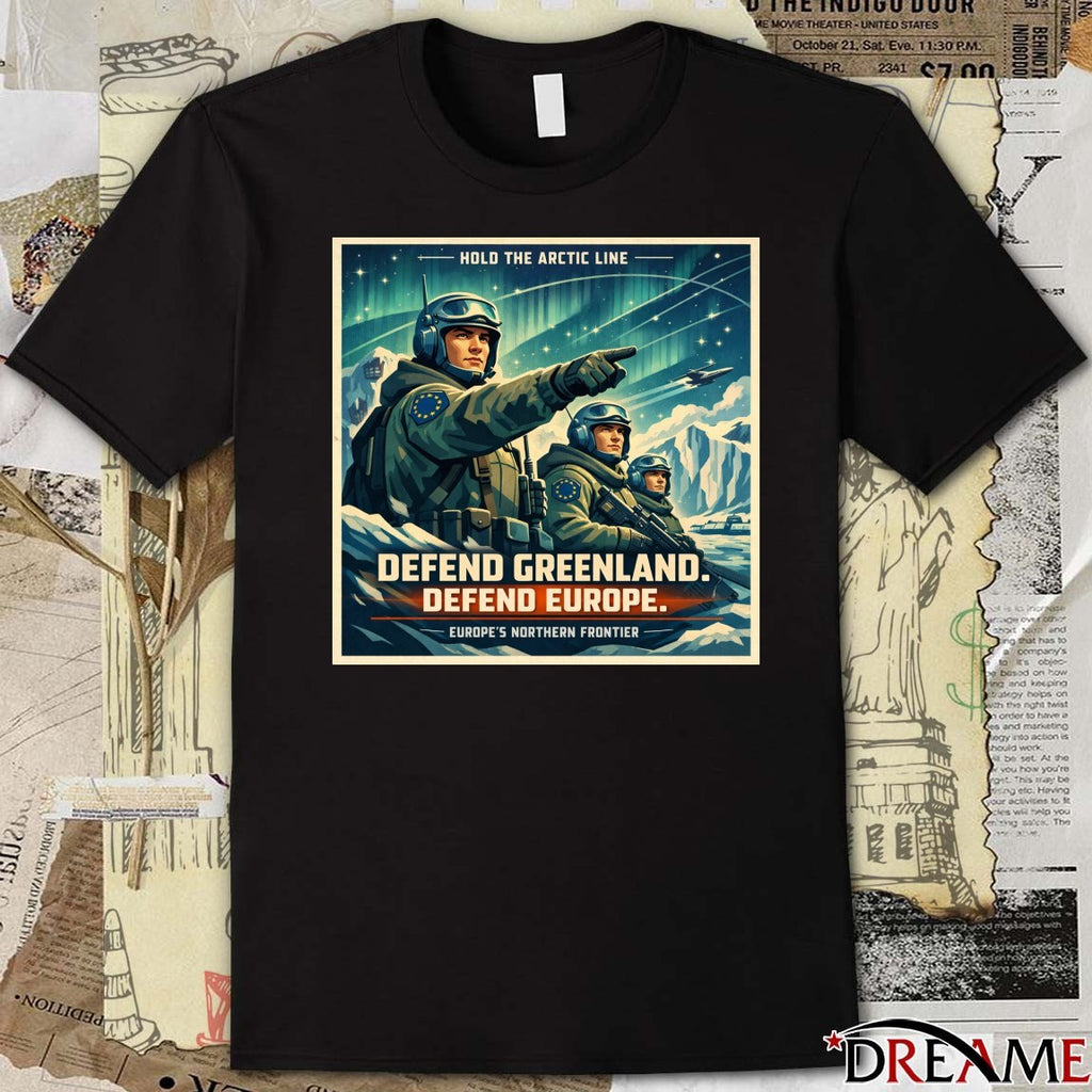 Hold The Arctic Line – Defend Greenland Defend Europe – Europe’s Northern Frontier t-shirt