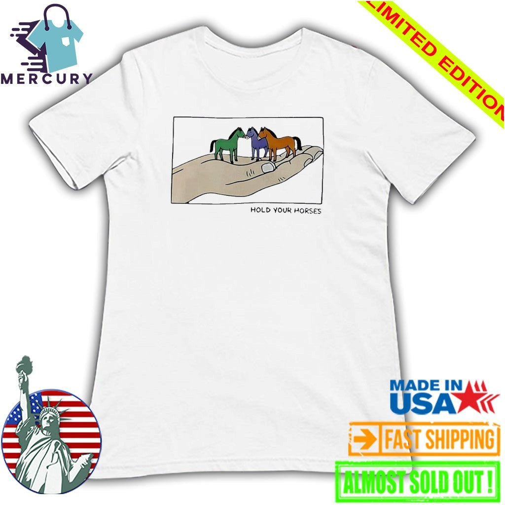 Hold Your Horses 2026 Shirt