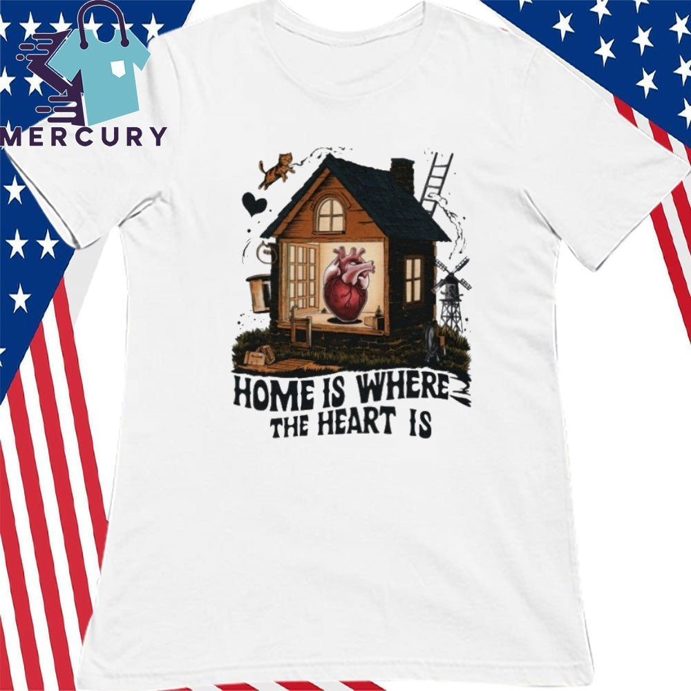 Home Is Where The Heart Is Shirt