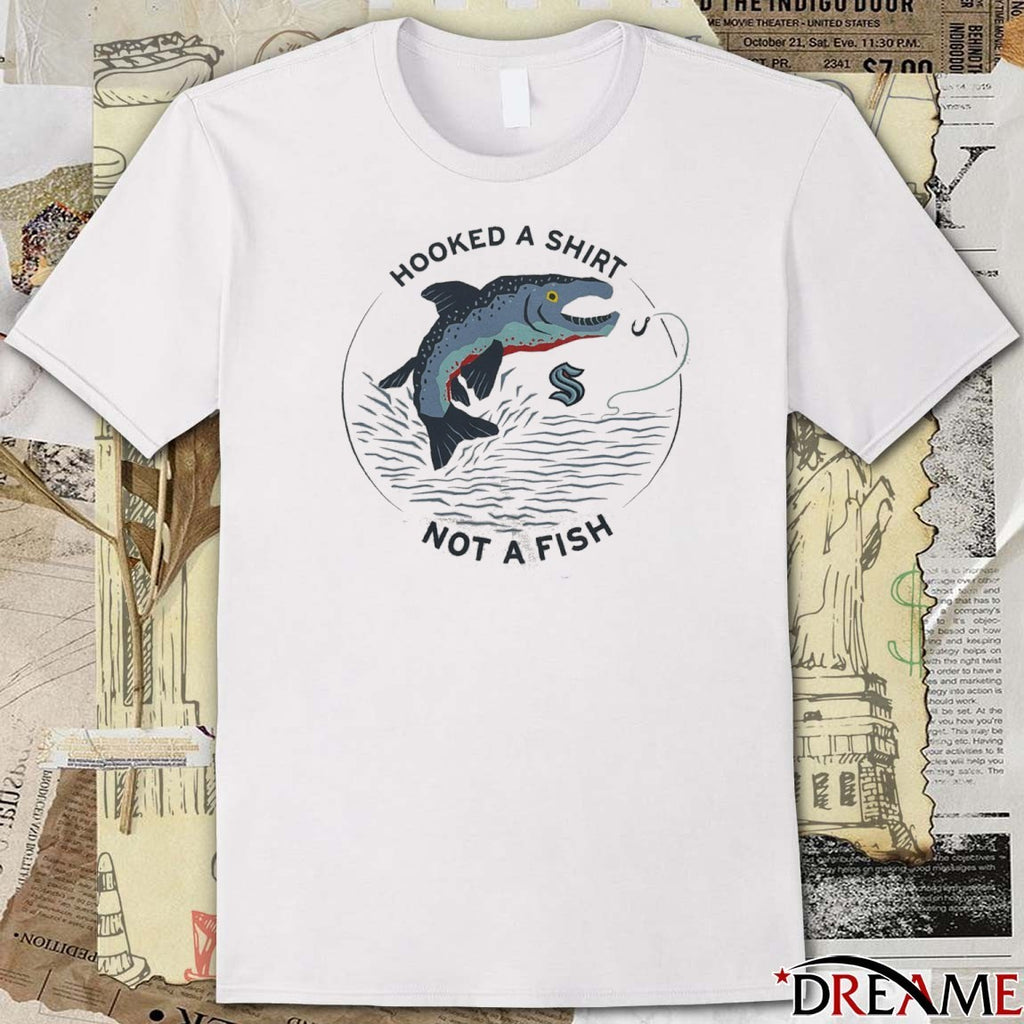 Hooked A Shirt Not A Fish Seattle Kraken Hockey t-shirt