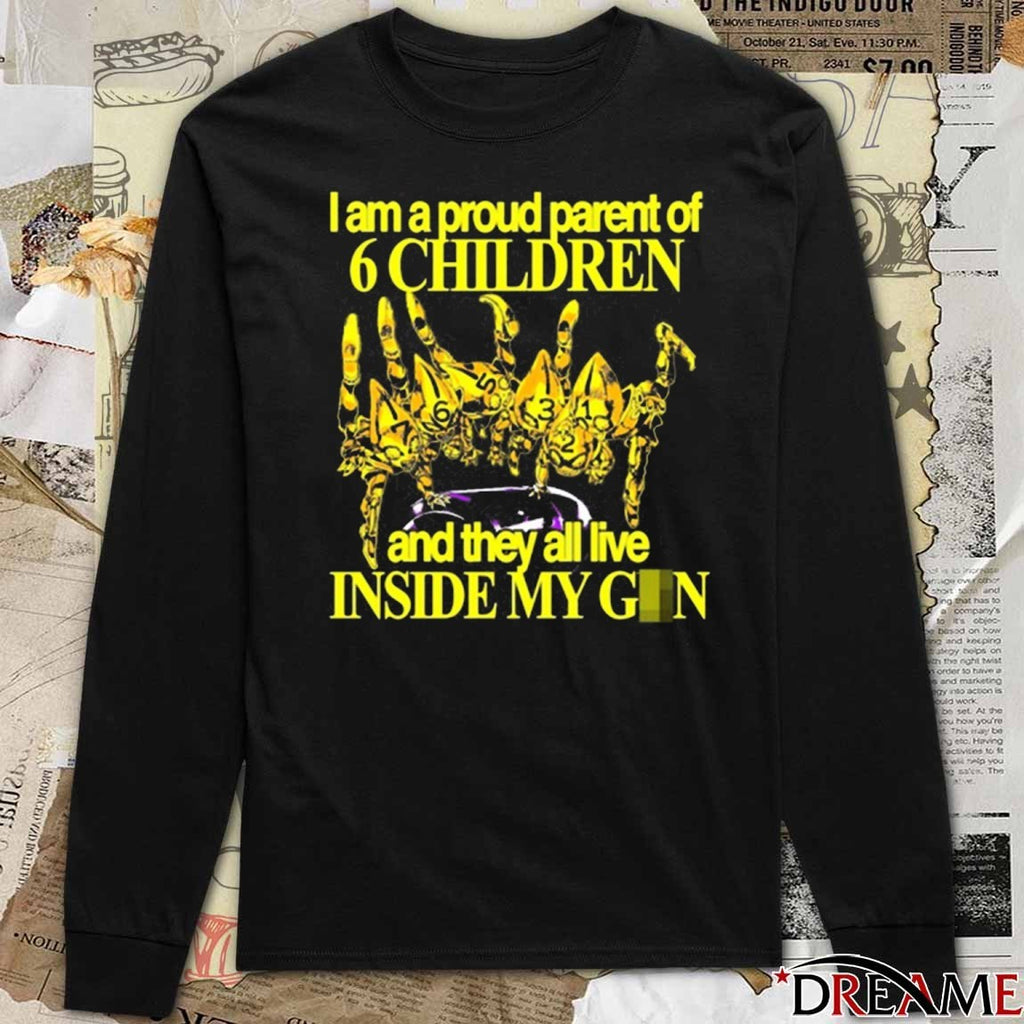 I Am A Proud Parent Of 6 Children And They All Live Inside My Gun 2025 t-shirt